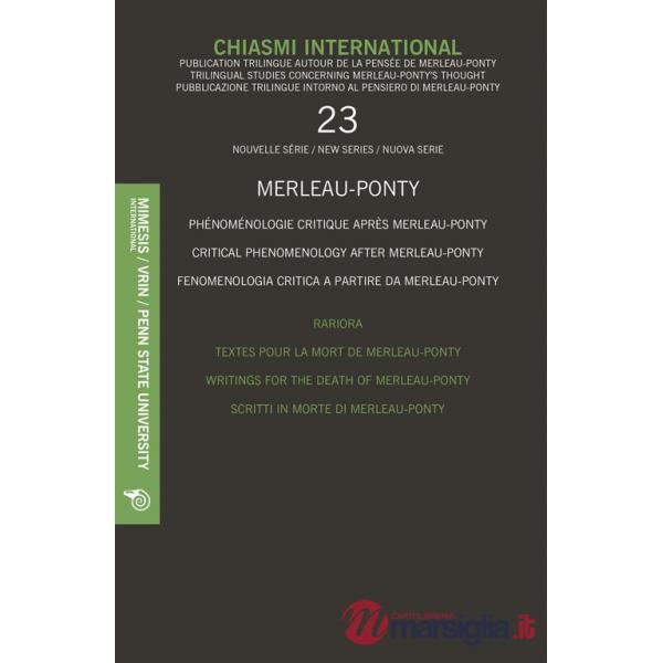 Chiasmi international. Ediz. italiana, francese e inglese. Vol. 23: Merleau-Ponty. Fenomenologia critica a partire da Merleu-Pon