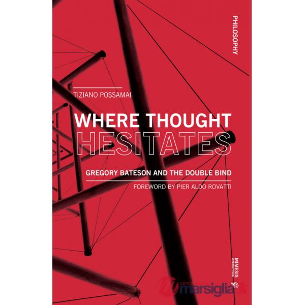 Where thought hesitates. Gregory Bateson and the double bind