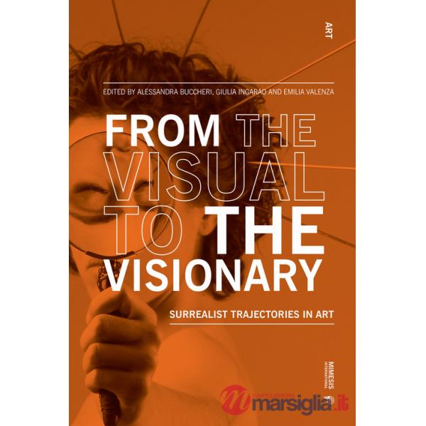 From the visual to the visionary. Surrealist trajectories in art