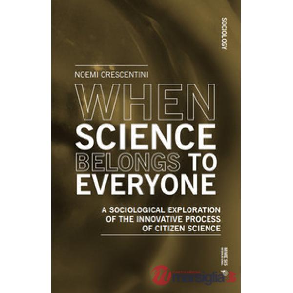 When science belongs to everyone. A sociological exploration of the innovative process of citizen science