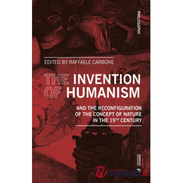 Invention of humanism and the reconfiguration of the concept of nature in the 19th Century (The)