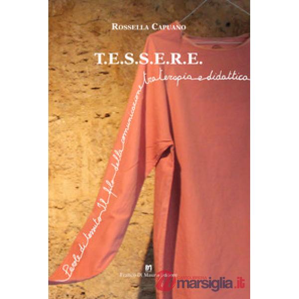 T.E.S.S.E.R.E.. Parole di tessuto. Il filo della comunicazione tra terapia e didattica