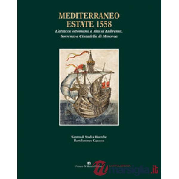 Mediterraneo, estate 1558. L'attacco ottomano a Massa Lubrense, Sorrento e Ciutadella di Minorca