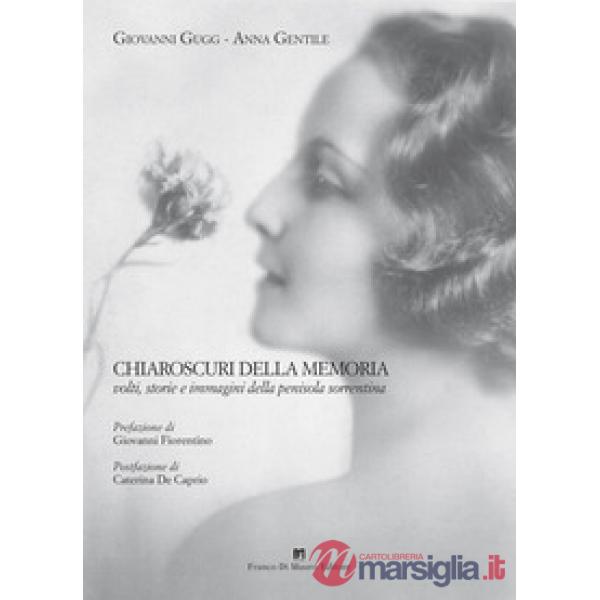 Chiaroscuri della memoria. Volti, storie e immagini della penisola sorrentina