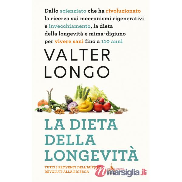 Dieta della longevità. Dallo scienziato che ha rivoluzionato la ricerca su staminali e invecchiamento, la dieta mima-digiuno per