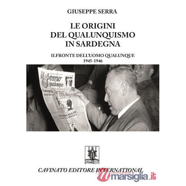 Origini del qualunquismo in Sardegna. Il Fronte dell'Uomo qualunque 1945-1956 (Le)