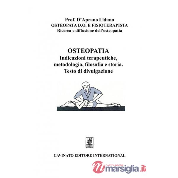 Osteopatia. Indicazioni terapeutiche, metodologia, filosofia e storia