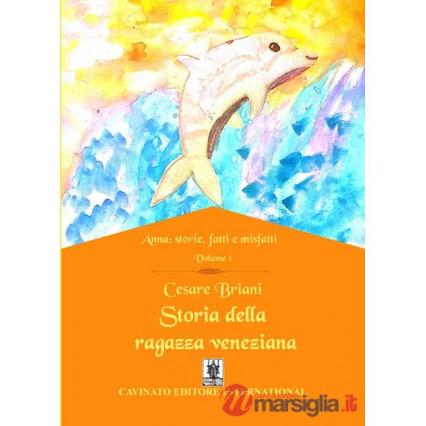 Storia della ragazza veneziana. Anna: storie, fatti e misfatti. Vol. 1