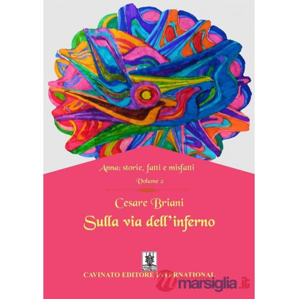 Sulla via dell'inferno. Anna: storie, fatti e misfatti. Vol. 2