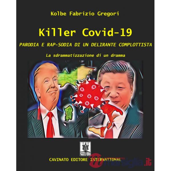 Killer Covid-19. Parodia e rap-sodia di un delirante complottista. La sdrammatizzazione di un dramma