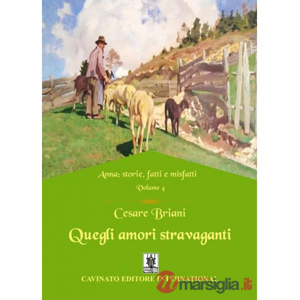 Quegli amori stravaganti. Anna: storie, fatti e misfatti. Vol. 4
