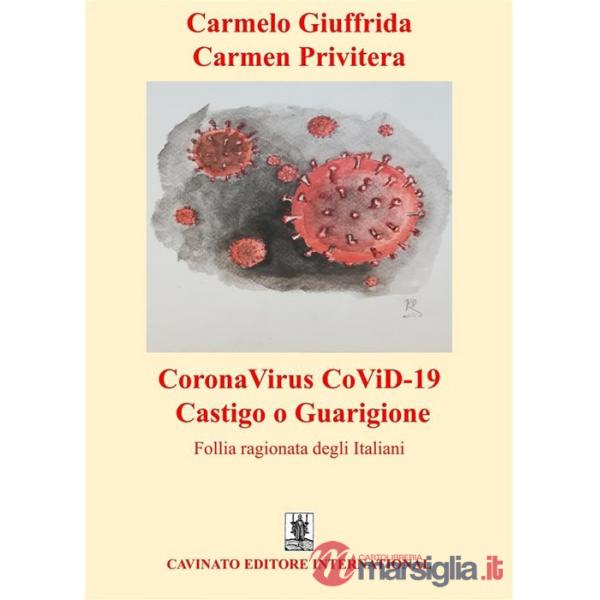 CoronaVirus CoViD-19 castigo o guarigione. Follia ragionata degli italiani