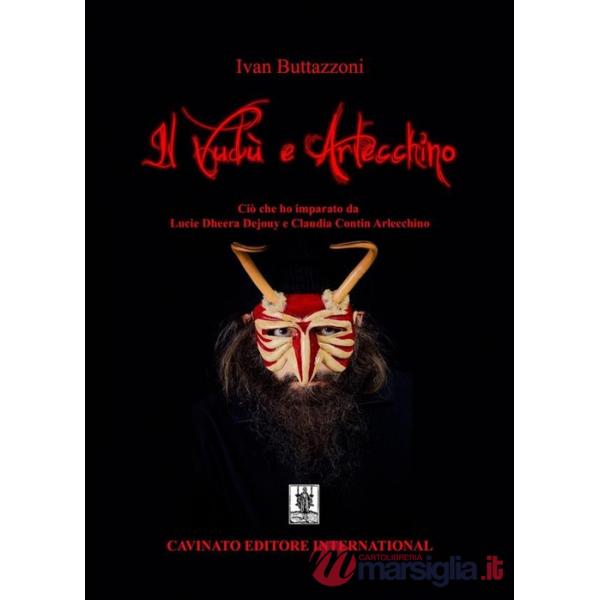 Vudù e Arlecchino. Ciò che ho imparato da Lucie Dheera Dejouy e Claudia Contin Arlecchino (Il)