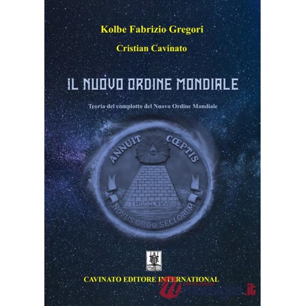 Nuovo Ordine Mondiale. Teoria del complotto del Nuovo Ordine Mondiale. Nuova ediz. (Il)
