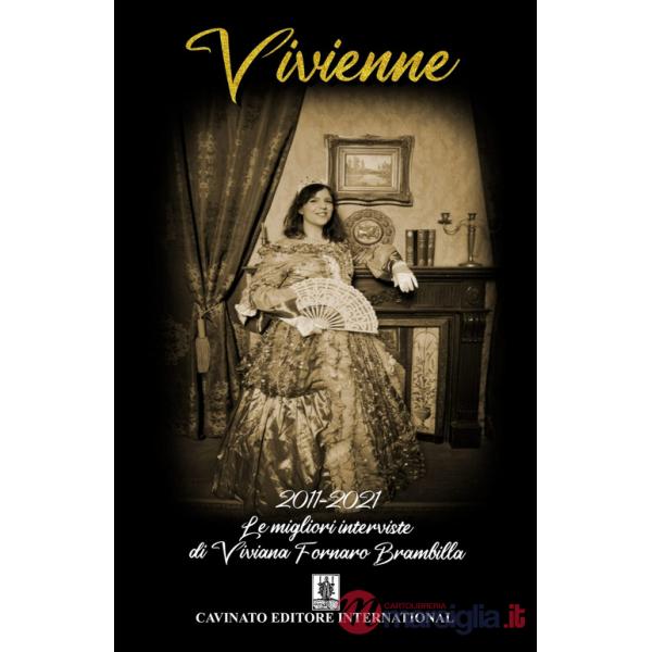 Vivienne. 2011-2021 Le migliori interviste di Viviana Fornaro Brambilla