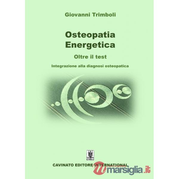 Osteopatia energetica. Oltre il test. Integrazione alla diagnosi osteopatica