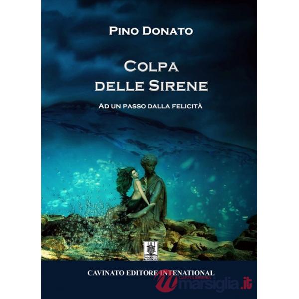 Colpa delle sirene. Ad un passo dalla felicità. Nuova ediz.