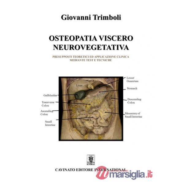 Osteopatia viscero neurovegetativa. Presupposti teoretici ed applicazione clinica mediante test e tecniche