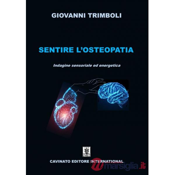 Sentire l'osteopatia. Indagine sensoriale ed energetica. Ediz. illustrata