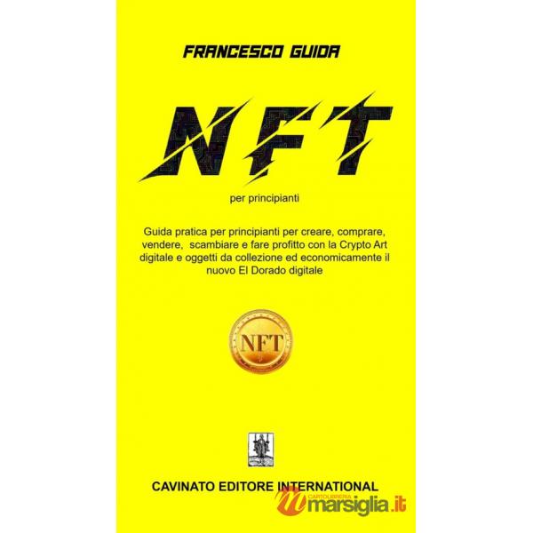 NFT per principianti. Guida pratica per principianti per creare, comprare, vendere scambiare fare profitto con la Cripto Art dig