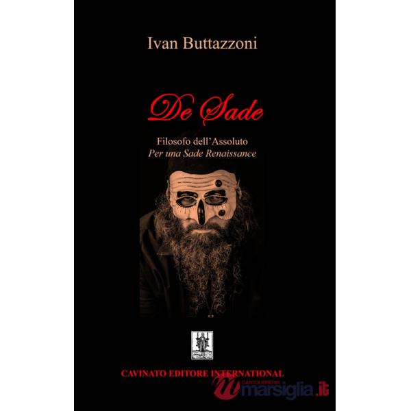 De Sade. Filosofo dell'assoluto. Per una Sade renaissance