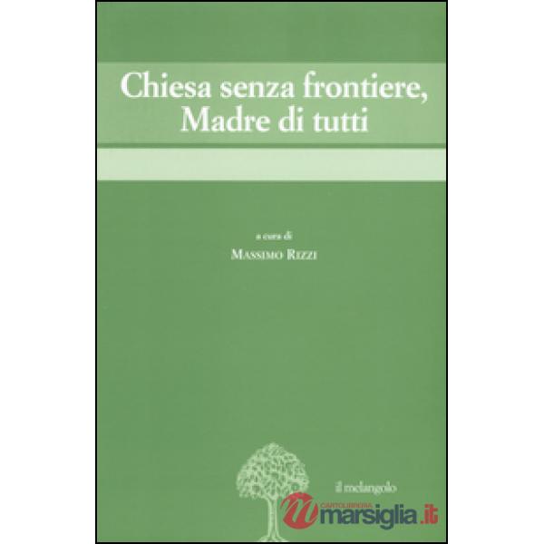 Chiesa senza frontiere, Madre di tutti