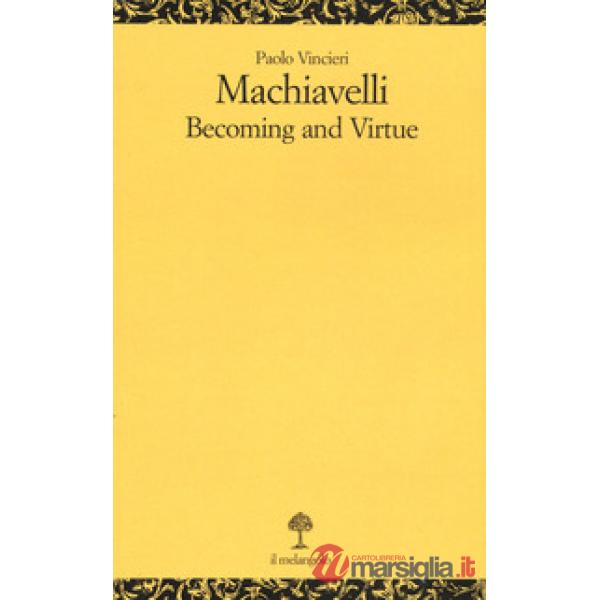 Machiavelli. Becoming and virtue