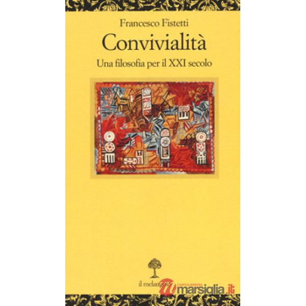 Convivialità. Una filosofia per il XXI secolo
