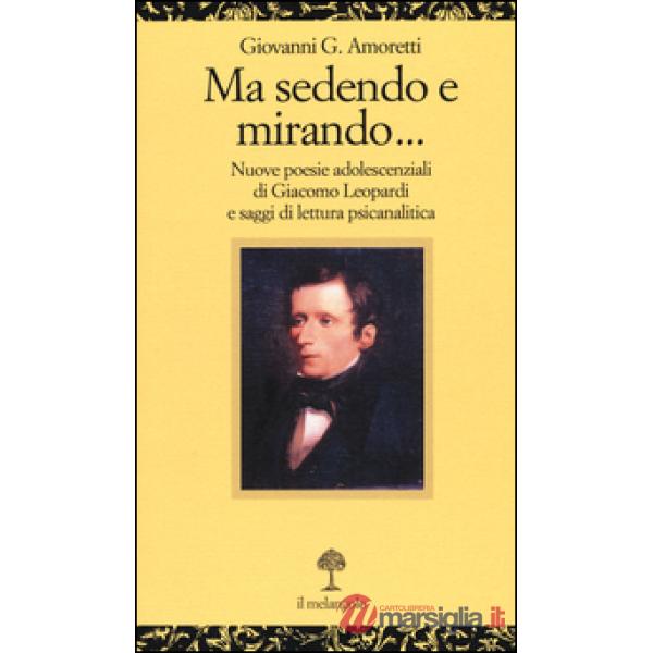 Ma sedendo e mirando. Nuove poesie adolescenziali di Giacomo Leopardi