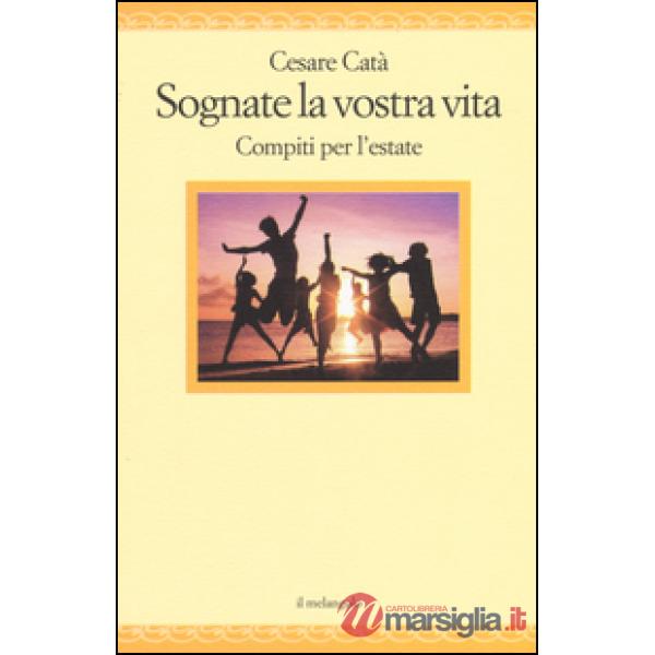 Sognate la vostra vita. Compiti per l'estate