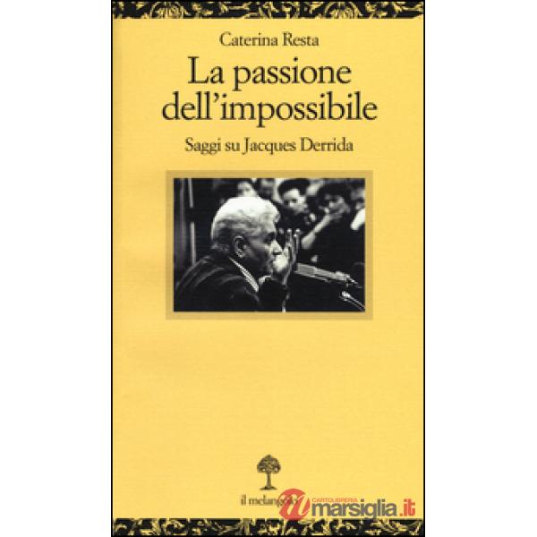 Passione dell'impossibile. Saggi su Jacques Derrida (La)