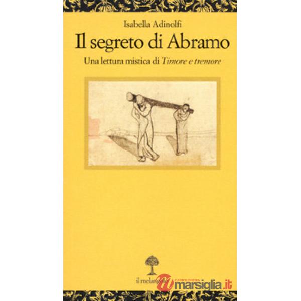 Segreto di Abramo. Una lettura mistica di «Timore e tremore» (Il)