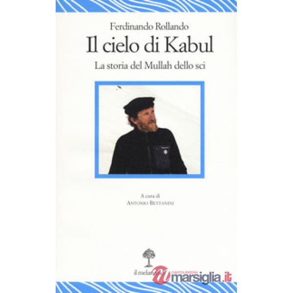 Cielo di Kabul. La storia del mullah dello sci (Il)