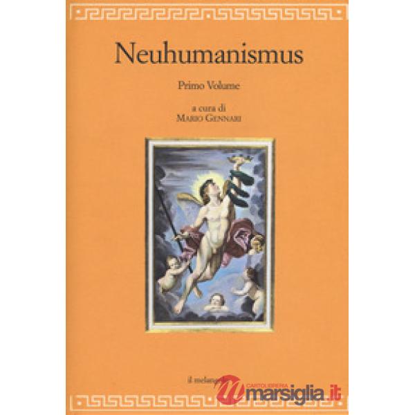 Neuhumanismus. Pedagogie e culture del Neoumanesimo tedesco tra '700 e '800. Vol. 1