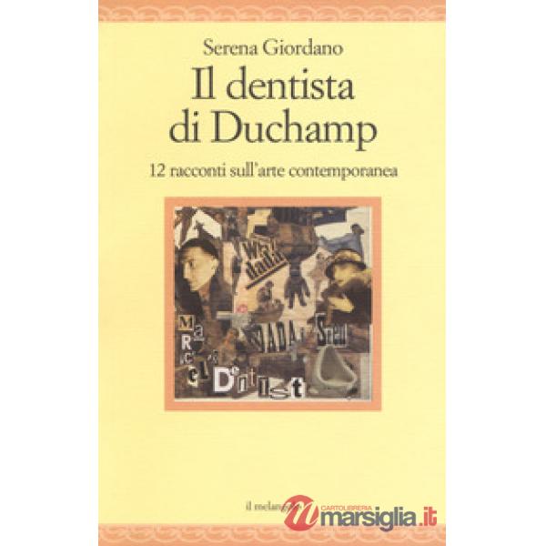 Dentista di Duchamp. 15 racconti sull'arte contemporanea (Il)