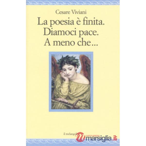 Poesia è finita. Diamoci pace, A meno che... (La)