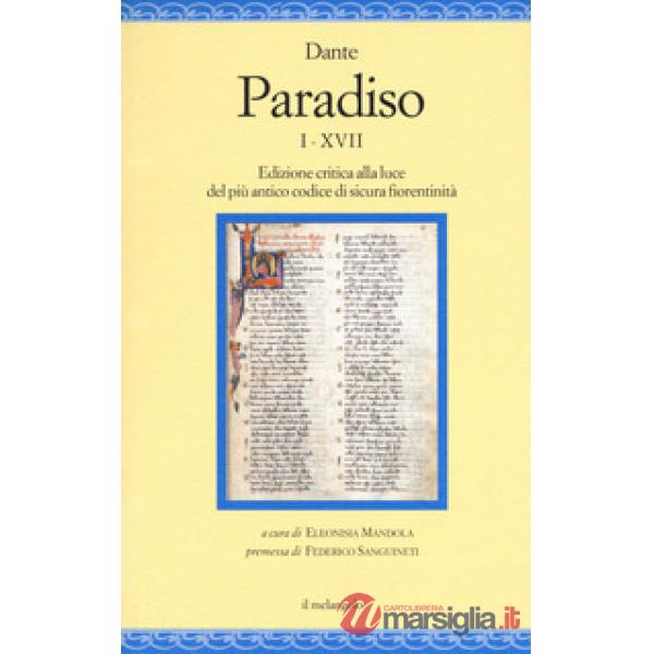 Paradiso I-XVII. Edizione critica alla luce del più antico codice di sicura fior
