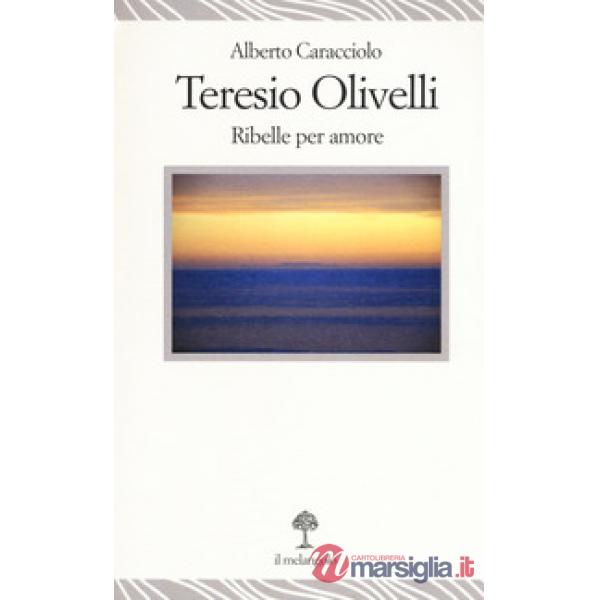 Teresio Olivelli. Ribelle per amore