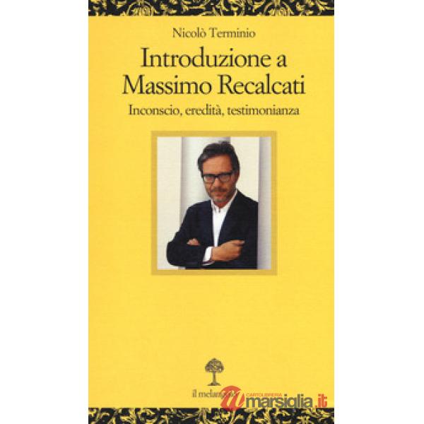 Introduzione a Massimo Recalcati. Inconscio, eredità, testimonianza
