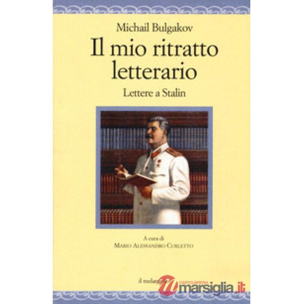 Mio ritratto letterario. Lettere a Stalin (Il)