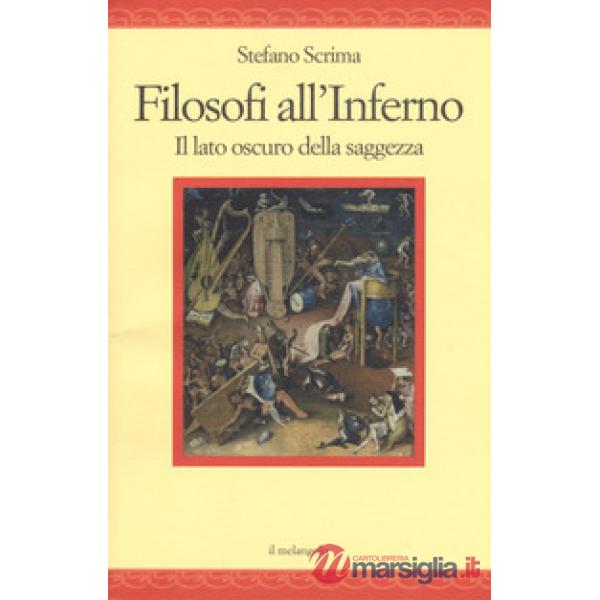 Filosofi all'inferno. Il lato oscuro della saggezza