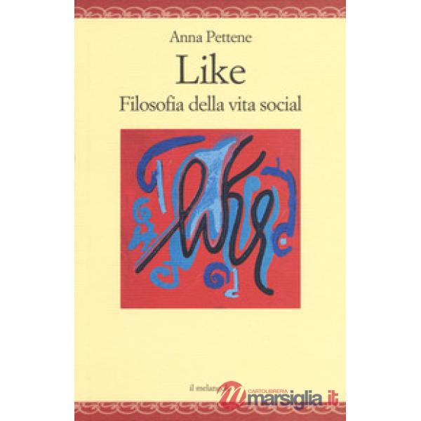 Like. Filosofia della vita social