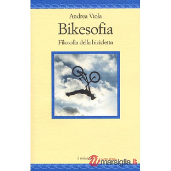 Bikesofia. Filosofia della bicicletta