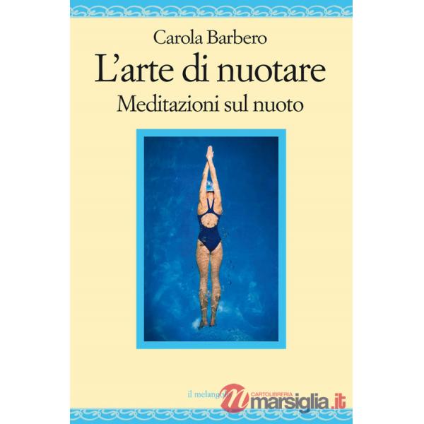Arte di nuotare. Meditazioni sul nuoto (L')