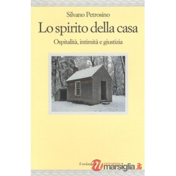 Spirito della casa. Ospitalità, intimità e giustizia (Lo)