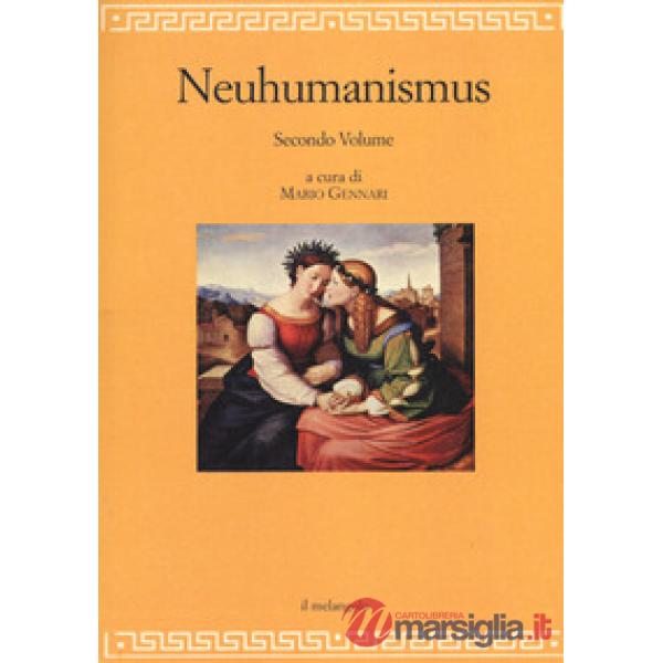 Neuhumanismus. Pedagogie e culture del Neoumanesimo tedesco tra '700 e '800. Vol. 2