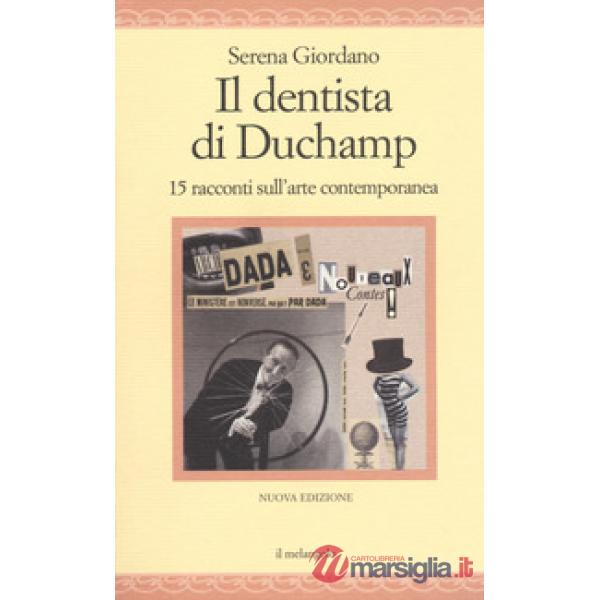 Dentista di Duchamp. 15 racconti sull'arte contemporanea (Il)