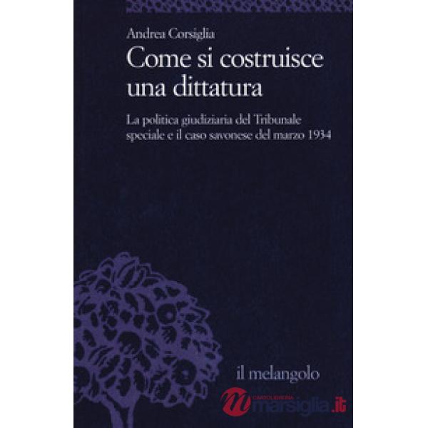 Come si costruisce una dittatura. La politica giudiziaria del Tribunale speciale e il caso savonese del marzo 1934