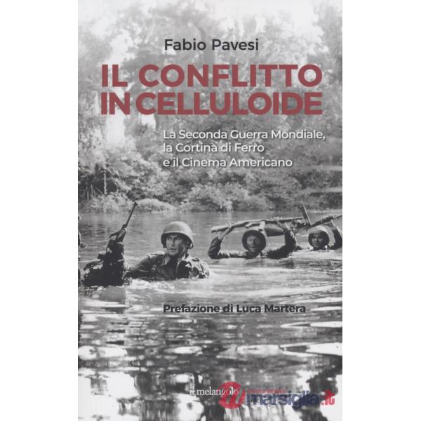 Conflitto in celluloide. La Seconda guerra mondiale, la cortina di ferro e il cinema americano. (Il)