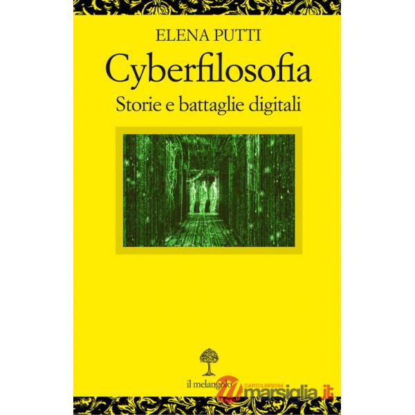 Cyberfilosofia. Storie e battaglie digitali